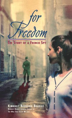 Kimberly Brubaker Bradley - For Freedom: The Story of a French Spy, Pocket