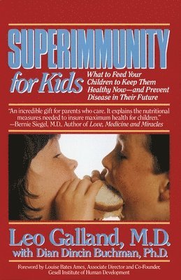 Leo Galland, Dian Dincin Buchman - Superimmunity for Kids: What to Feed Your Children to Keep Them Healthy Now, and Prevent Disease in Their Future, Häftad. Tillgänglighet: Lägg i varukorg
