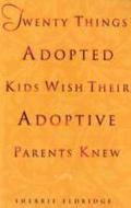 Twenty Things Adopted Kids Wish Their Adoptive Parents Knew