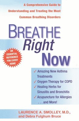 Laurence A. Smolley - Breathe Right Now: A Comprehensive Guide to Understanding and Treating the Most Common Breathing Disorders, Häftad