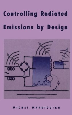 Michel Mardiguian - Controlling Radiated Emissions by Design, Inbunden. Tillgänglighet: Lägg i varukorg
