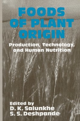 D. K. Salunkhe, S. S. Deshpande - Foods of Plant Origin : Production, Technology, and Human Nutrition. Tillgänglighet: Lägg i varukorg