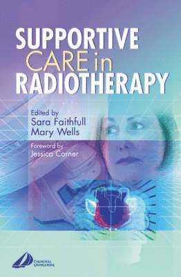 Mary Wells, Sara Faithfull - Supportive Care in Radiotherapy, Häftad. Tillgänglighet: Lägg i varukorg
