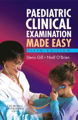 Denis Gill, Niall O'Brien - Paediatric Clinical Examination Made Easy, Häftad