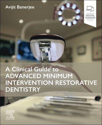 Avijit Banerjee - A Clinical Guide to Advanced Minimum Intervention Restorative Dentistry, Häftad. Tillgänglighet: Lägg i varukorg