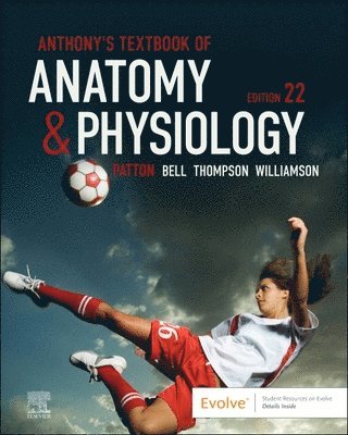 Kevin T. Patton, Frank B. Bell, Terry Thompson, Peggie L. Williamson - Anthony's Textbook of Anatomy & Physiology, Inbunden