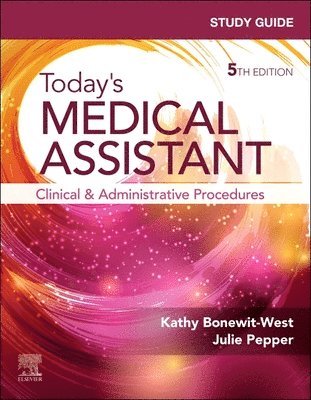 Kathy Bonewit-West, Julie Pepper - Study Guide for Today's Medical Assistant, Häftad