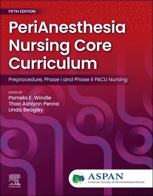 ASPAN, Pamela E. Windle - PeriAnesthesia Nursing Core Curriculum, Häftad