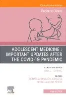 Adolescent Health in the Covid-19 Post-Pandemic, An Issue of Pediatric Clinics of North America