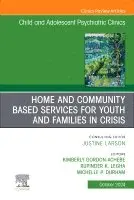 Home and Community Based Services for Youth and Families in Crisis, An Issue of Child and Adolescent Psychiatric Clinics of North America