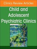Complementary and Integrative Medicine Part II: Interventions, An Issue of Child and Adolescent Psychiatric Clinics of North America