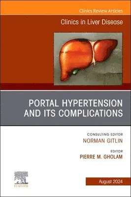Pierre Gholam - Portal Hypertension and its Complications, An Issue of Clinics in Liver Disease, Inbunden. Tillgänglighet: Lägg i varukorg