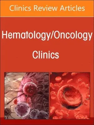 New Developments in Myeloma, An Issue of Hematology/Oncology Clinics of North America