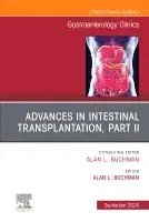Advances in Intestinal Transplantation, Part II, An Issue of Gastroenterology Clinics of North America