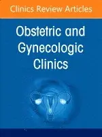 Diversity, Equity, and Inclusion in Obstetrics and Gynecology, An Issue of Obstetrics and Gynecology Clinics