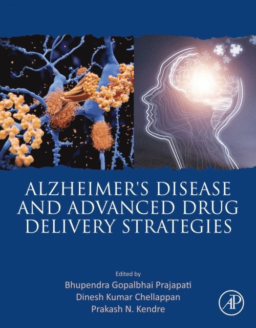 Prakash Kendre, Dinesh Kumar Chellappan, Bhupendra G. Prajapati - Alzheimer's Disease and Advanced Drug Delivery Strategies, E-bok