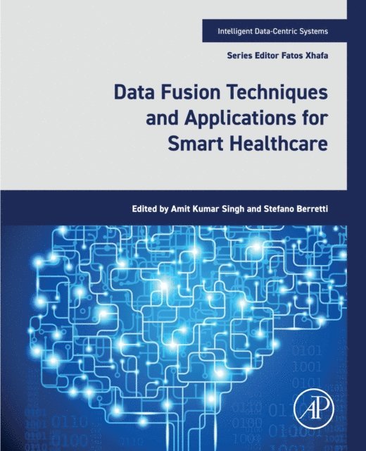Stefano Berretti, Amit Kumar Singh - Data Fusion Techniques and Applications for Smart Healthcare, E-bok