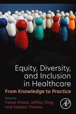 Faisal Khosa, Jeffrey Ding, Sabeen Tiwana - Equity, Diversity, and Inclusion in Healthcare, Häftad. Tillgänglighet: Lägg i varukorg