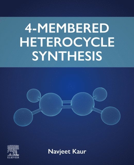 Navjeet Kaur - 4-Membered Heterocycle Synthesis, E-bok