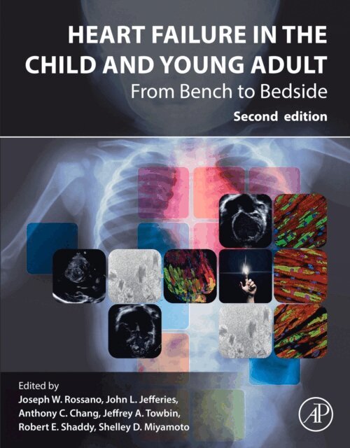 Shelley Miyamoto, Robert E Shaddy, Jeffrey A. Towbin, Anthony C. Chang, John Lynn Jefferies, Joseph Rossano - Heart Failure in the Child and Young Adult, E-bok