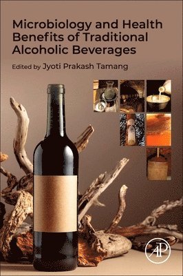 Jyoti Prakash Tamang - Microbiology and Health Benefits of Traditional Alcoholic Beverages, Häftad
