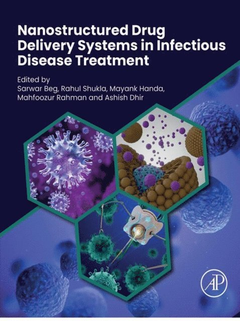 Ashish Dhir, Mahfoozur Rahman, Mayank Handa, Rahul Shukla, Sarwar Beg - Nanostructured Drug Delivery Systems in Infectious Disease Treatment, E-bok