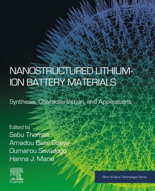 Hanna J. Maria, Amadou Belal Gueye, Oumarou Savadogo, Sabu Thomas - Nanostructured Lithium-ion Battery Materials, E-bok