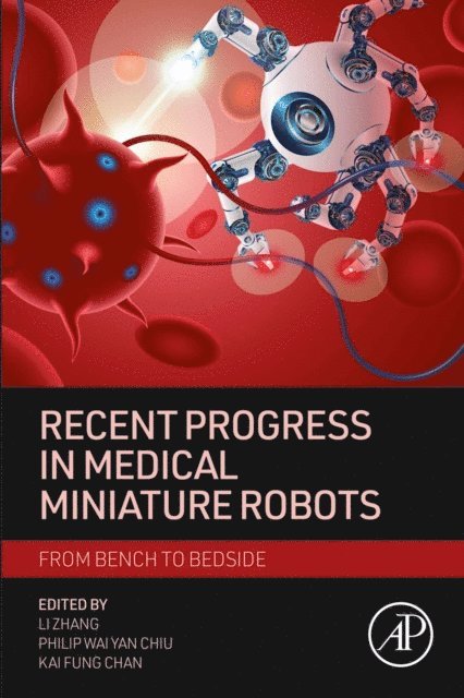 Kai Fung Chan, Philip Wai Yan Chiu, Li Zhang - Recent Progress in Medical Miniature Robots, E-bok
