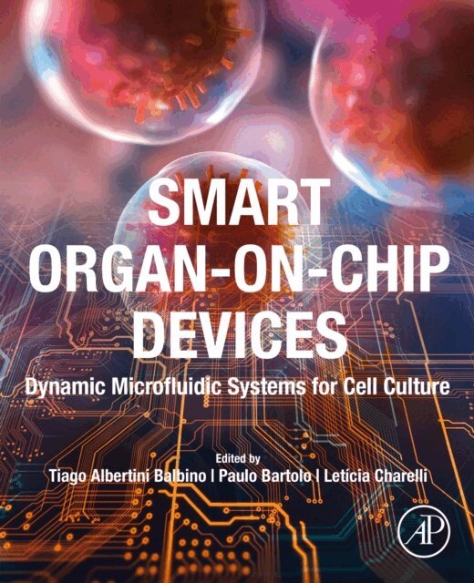 Leticia Charelli, Paulo Bartolo, Tiago Albertini Balbino - Smart Organ-on-Chip Devices, E-bok