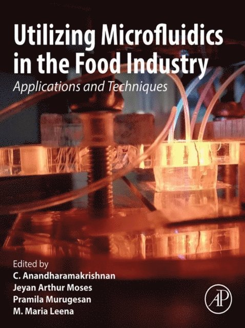 Maria Leena, Pramila Murugesan, Jeyan Arthur Moses, C. Anandharamakrishnan - Utilizing Microfluidics in the Food Industry, E-bok