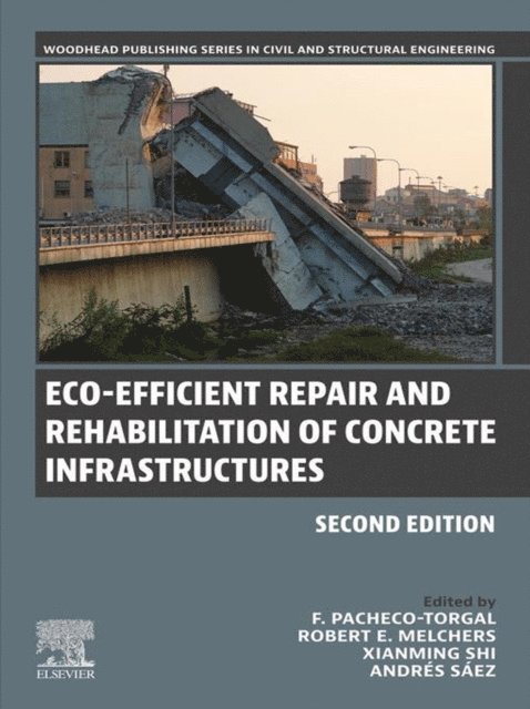 Andres Saez Perez, Xianming Shi, Robert E. Melchers, Fernando Pacheco-Torgal - Eco-efficient Repair and Rehabilitation of Concrete Infrastructures, E-bok