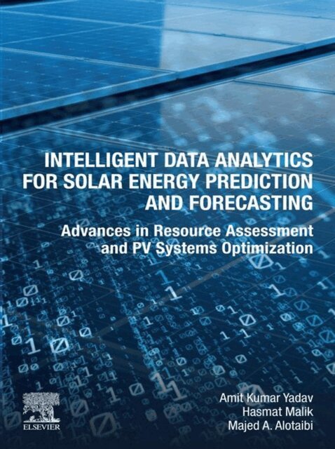 Majed A. Alotaibi, Hasmat Malik, Amit Kumar Yadav - Intelligent Data Analytics for Solar Energy Prediction and Forecasting, E-bok