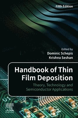 Dominic Schepis, Krishna Seshan - Handbook of Thin Film Deposition, Häftad