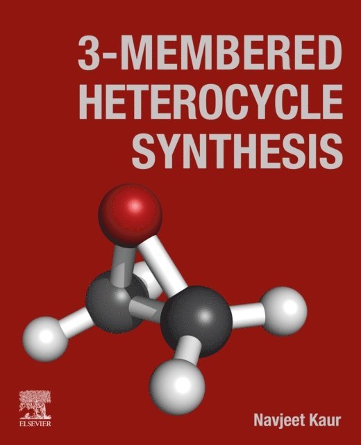 Navjeet Kaur - 3-Membered Heterocycle Synthesis, E-bok