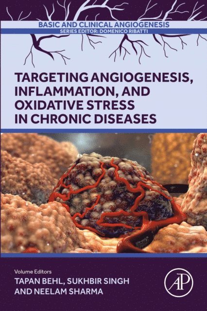 Neelam Sharma, Sukhbir Singh, Tapan Behl - Targeting Angiogenesis, Inflammation and Oxidative Stress in Chronic Diseases, E-bok