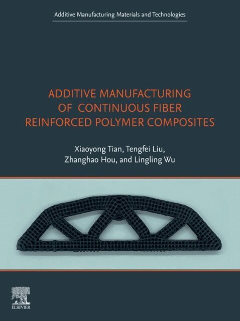 Lingling Wu, Zhanghao Hou, Tengfei Liu, Xiaoyong Tian - Additive Manufacturing of Continuous Fiber Reinforced Polymer Composites, E-bok