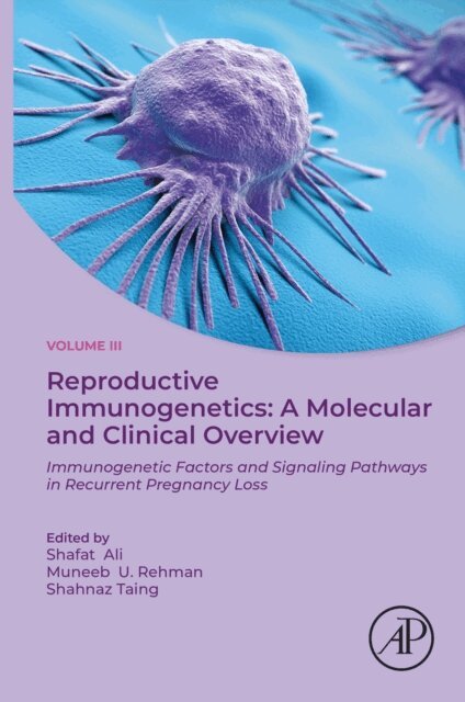Shahnaz Taing, Muneeb U Rehman, Shafat Ali - Reproductive Immunogenetics: A Molecular and Clinical Overview, Vol. 3, E-bok
