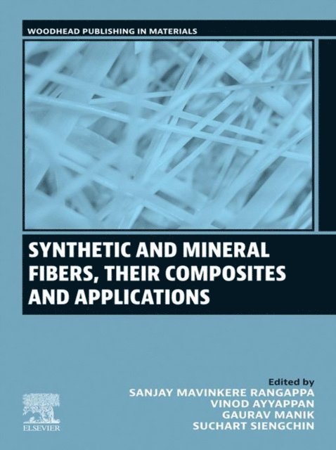 Suchart Siengchin, Gaurav Manik, Vinod Ayyappan, Sanjay Mavinkere Rangappa - Synthetic and Mineral Fibers, Their Composites and Applications, E-bok
