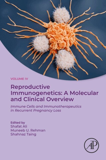 Shahnaz Taing, Muneeb U Rehman, Shafat Ali - Reproductive Immunogenetics: A Molecular and Clinical Overview, E-bok
