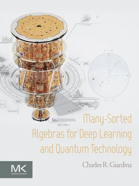 Charles R. Giardina - Many-Sorted Algebras for Deep Learning and Quantum Technology, E-bok. Tillgänglighet: Lägg i varukorg