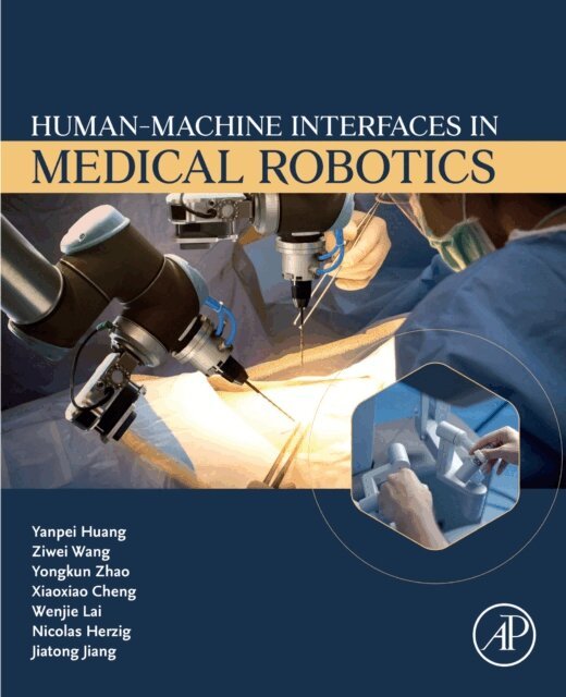 Jiatong Jiang, Nicolas Herzig, Wenjie Lai, Xiaoxiao Cheng, Yongkun Zhao, Ziwei Wang, Yanpei Huang - Human-Machine interfaces in Medical Robotics, E-bok