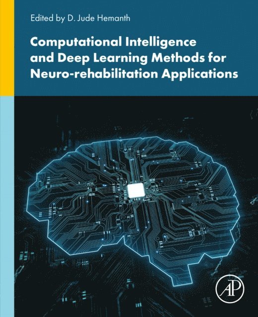D. Jude Hemanth - Computational Intelligence and Deep Learning Methods for Neuro-rehabilitation Applications, E-bok