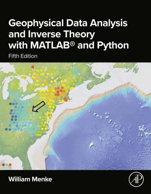 William Menke - Geophysical Data Analysis and Inverse Theory with MATLAB(R) and Python, E-bok