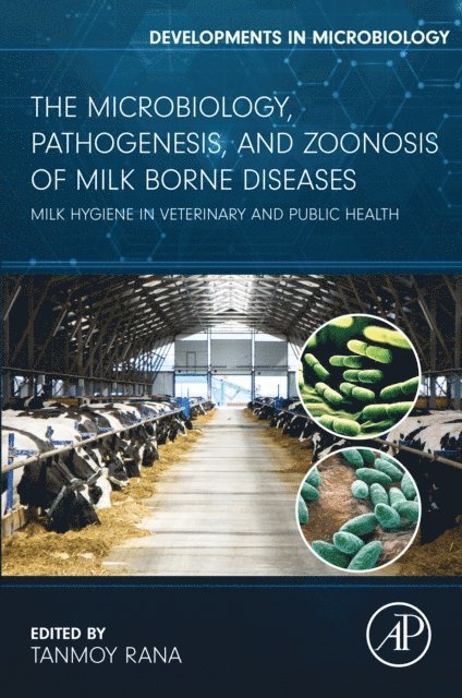 Tanmoy Rana - Microbiology, Pathogenesis and Zoonosis of Milk Borne Diseases, E-bok