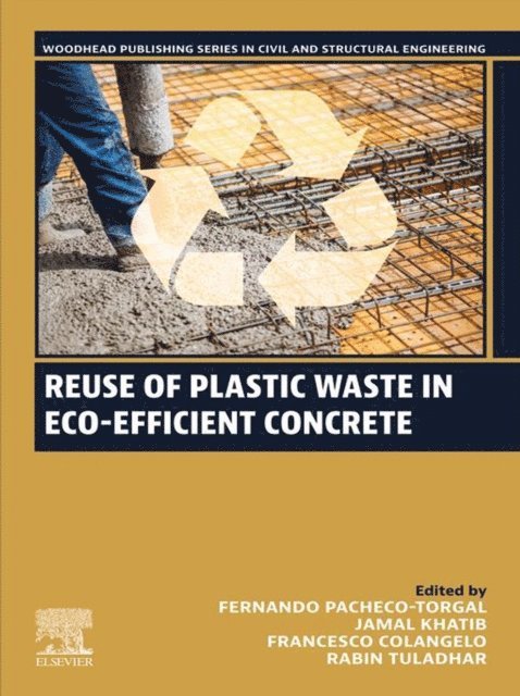 Rabin Tuladhar, Francesco Colangelo, Jamal Khatib, Fernando Pacheco-Torgal - Reuse of Plastic Waste in Eco-efficient Concrete, E-bok