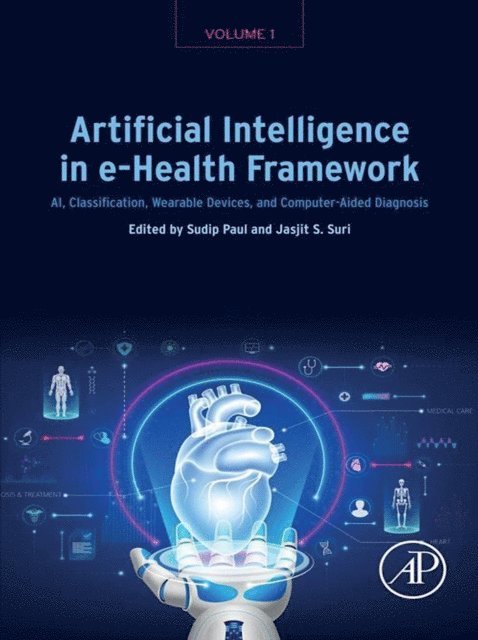 Jasjit S. Suri, Sudip Paul - Artificial Intelligence in e-Health Framework, Volume 1, E-bok