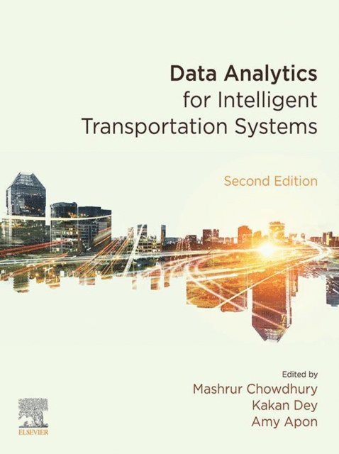 Amy Apon, Kakan Dey, Mashrur Chowdhury - Data Analytics for Intelligent Transportation Systems, E-bok