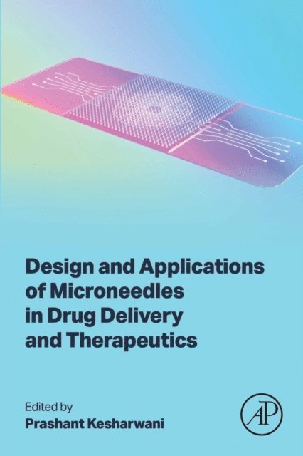 Prashant Kesharwani - Design and Applications of Microneedles in Drug Delivery and Therapeutics, E-bok