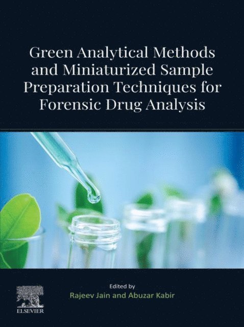 Abuzar Kabir, Rajeev Jain - Green Analytical Methods and Miniaturized Sample Preparation techniques for Forensic Drug Analysis, E-bok