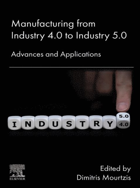 Dimitris Mourtzis - Manufacturing from Industry 4.0 to Industry 5.0, E-bok